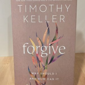 Forgive: Why Should I and How Can I? Timothy Keller Hardcover 2022