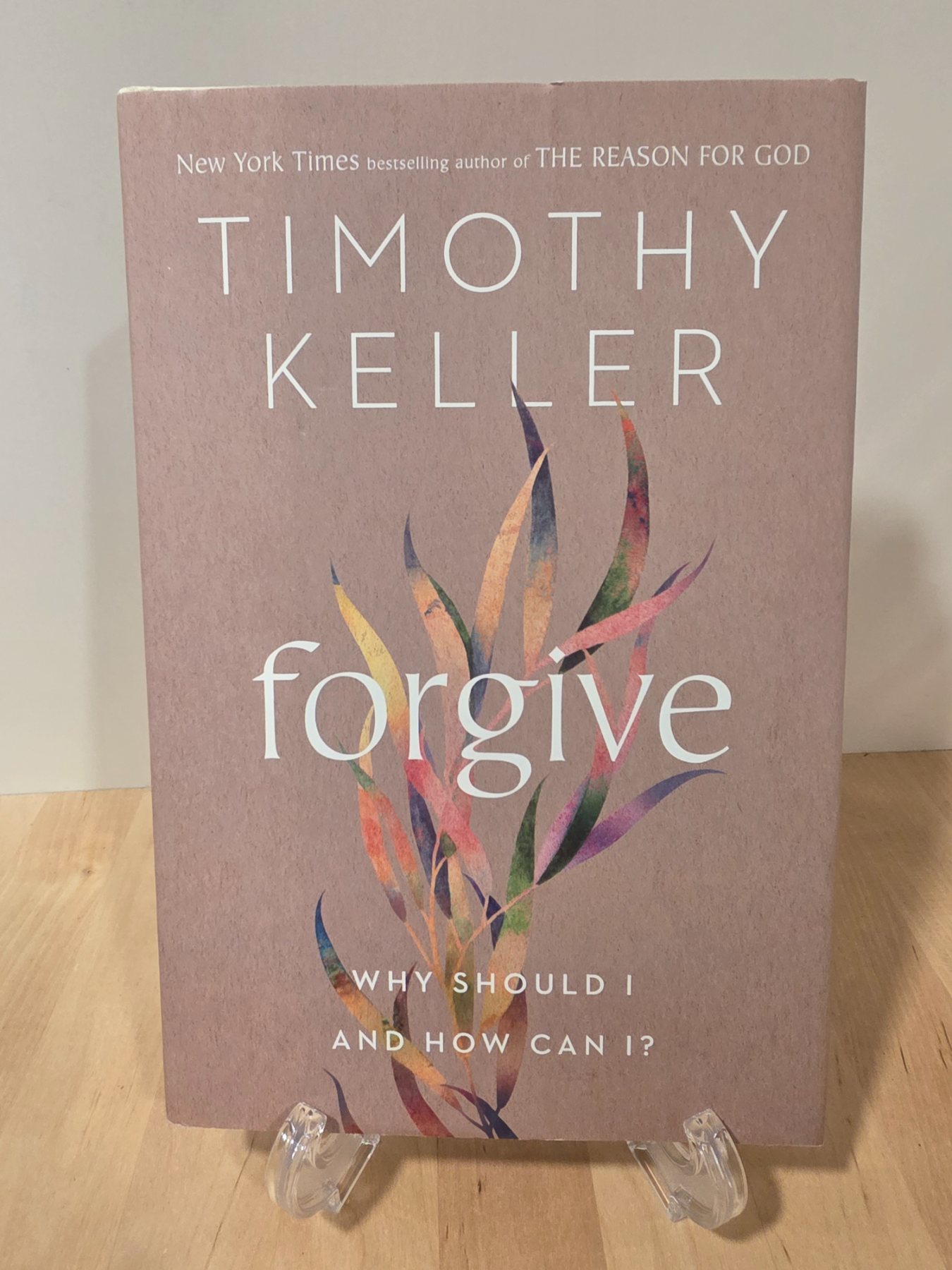Forgive: Why Should I and How Can I? Timothy Keller Hardcover 2022