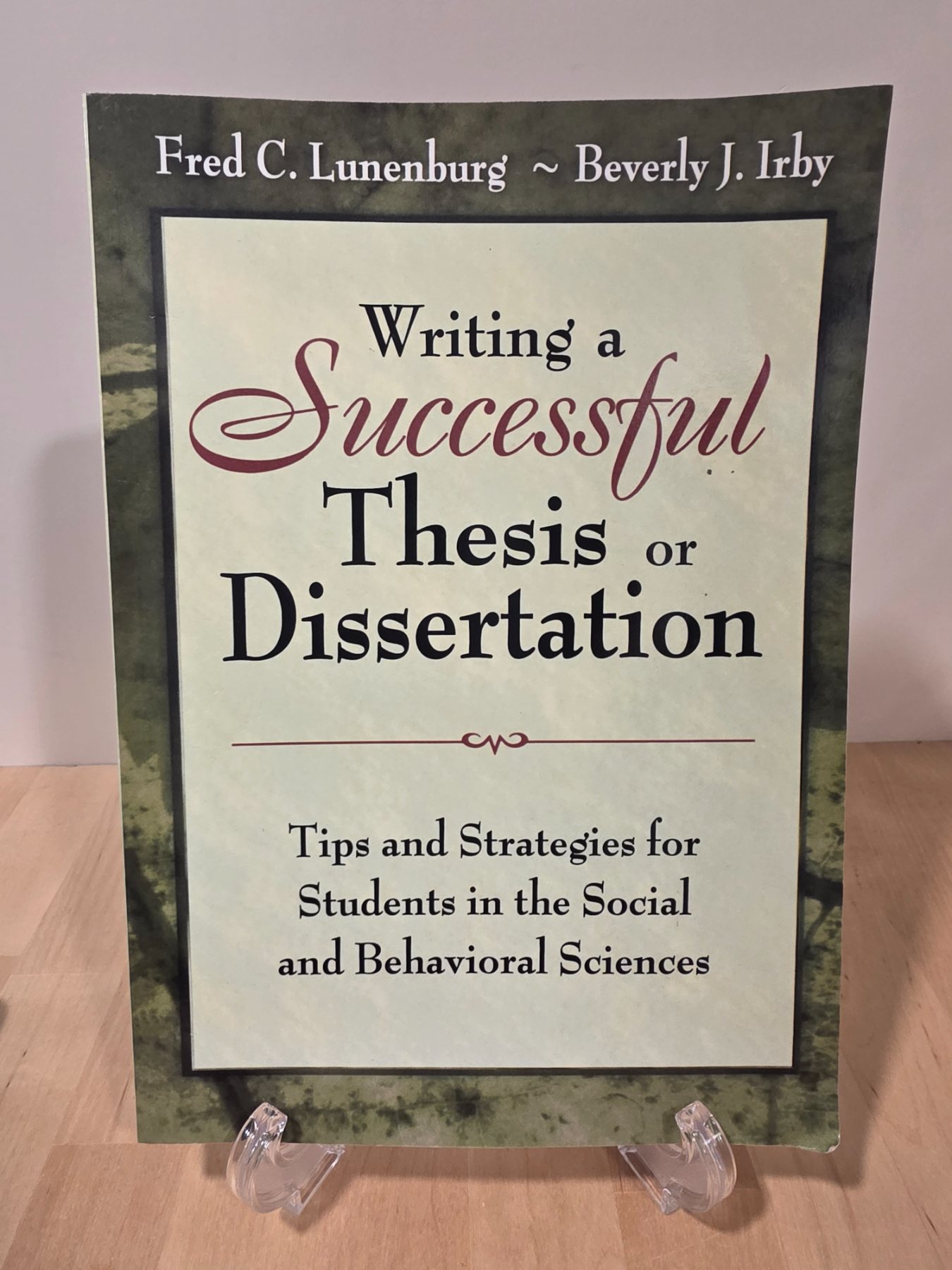 Writing a Successful Thesis or Dissertation Lunenburg & Irby