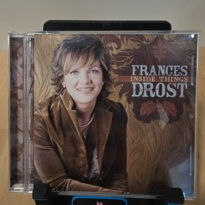Frances Drost Inside Things CD 2008 Creative Soul Records