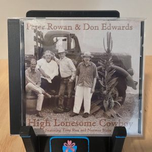 Peter Rowan & Don Edwards High Lonesome Cowboy CD 2002 Shanachie