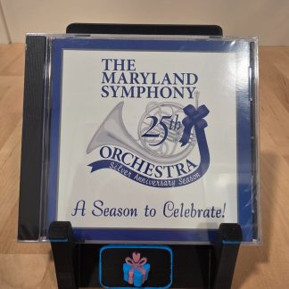 Maryland Symphony Orchestra 25th Anniversary Season A Season to Celebrate CD