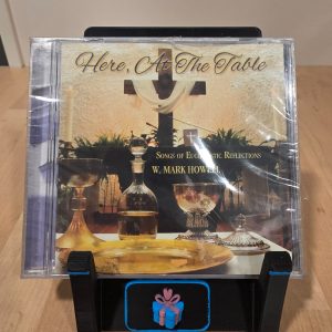 W. Mark Howell Here At The Table Songs of Eucharistic Reflections CD
