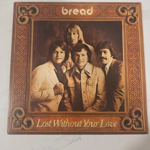 Bread Lost Without Your Love 1977 Elektra 7E-1094 Vinyl LP
