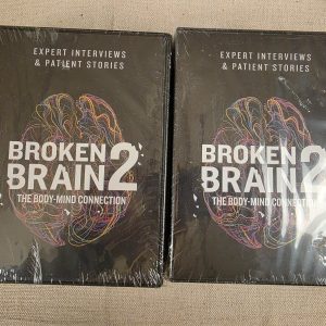 Broken Brain 2 The Body-Mind Connection DVD Set Expert Interviews Patient Storie